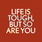 Sterktekaart life is tough but so are you
